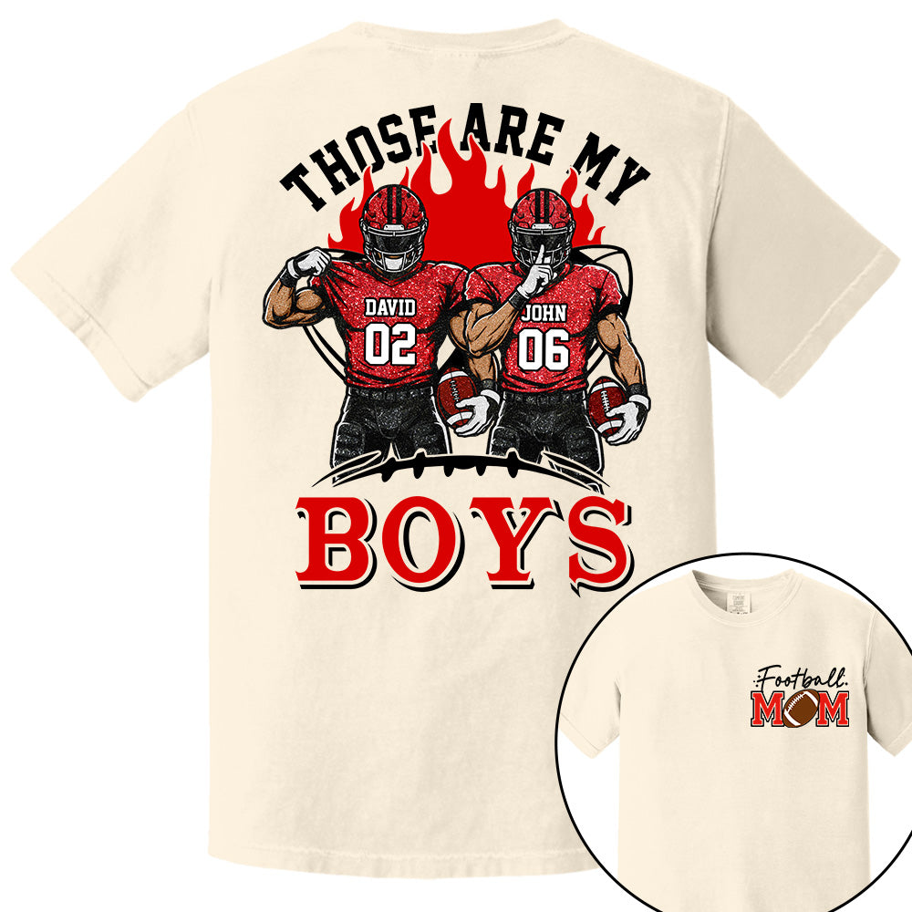 Personalized Those Are My Boys Shirt, Custom Football Mom Shirt, Gift For Sports Lovers T1807