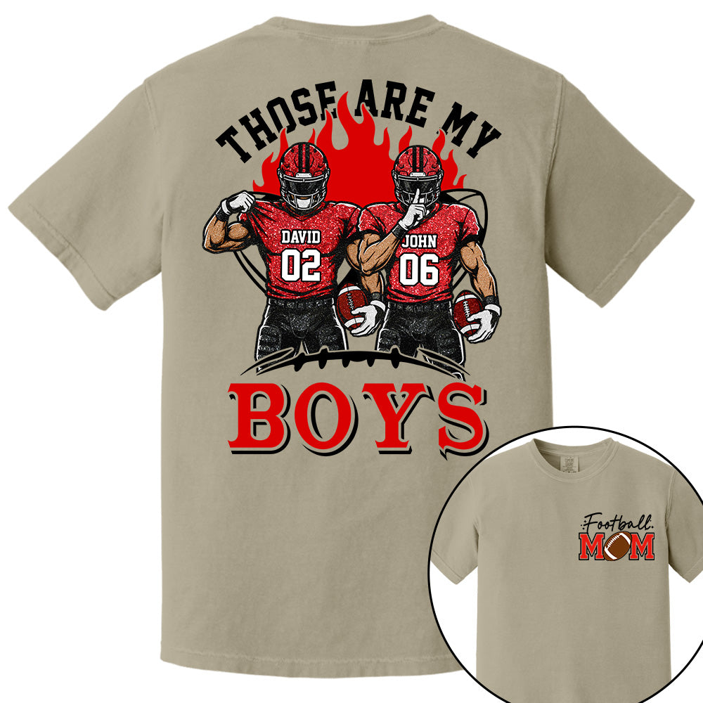 Personalized Those Are My Boys Shirt, Custom Football Mom Shirt, Gift For Sports Lovers T1807