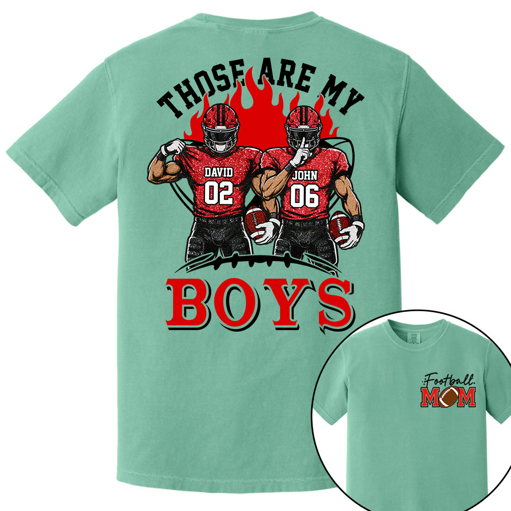Personalized Those Are My Boys Shirt, Custom Football Mom Shirt, Gift For Sports Lovers T1807