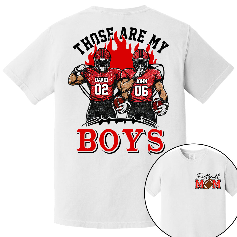 Personalized Those Are My Boys Shirt, Custom Football Mom Shirt, Gift For Sports Lovers T1807