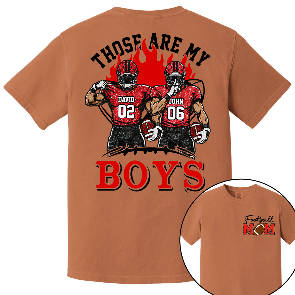 Personalized Those Are My Boys Shirt, Custom Football Mom Shirt, Gift For Sports Lovers T1807