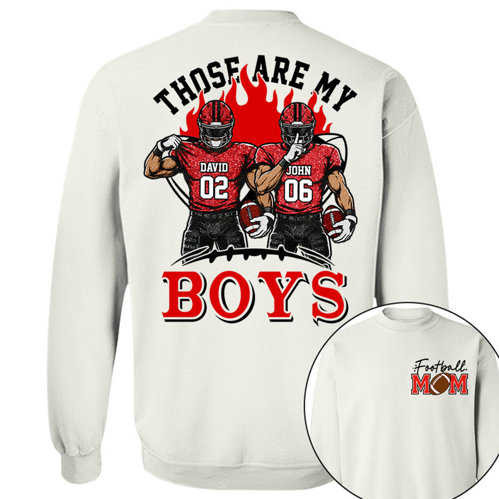 Personalized Those Are My Boys Shirt, Custom Football Mom Shirt, Gift For Sports Lovers T1807