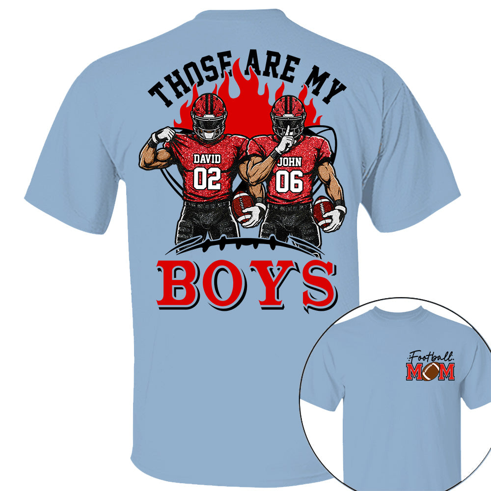 Personalized Those Are My Boys Shirt, Custom Football Mom Shirt, Gift For Sports Lovers T1807