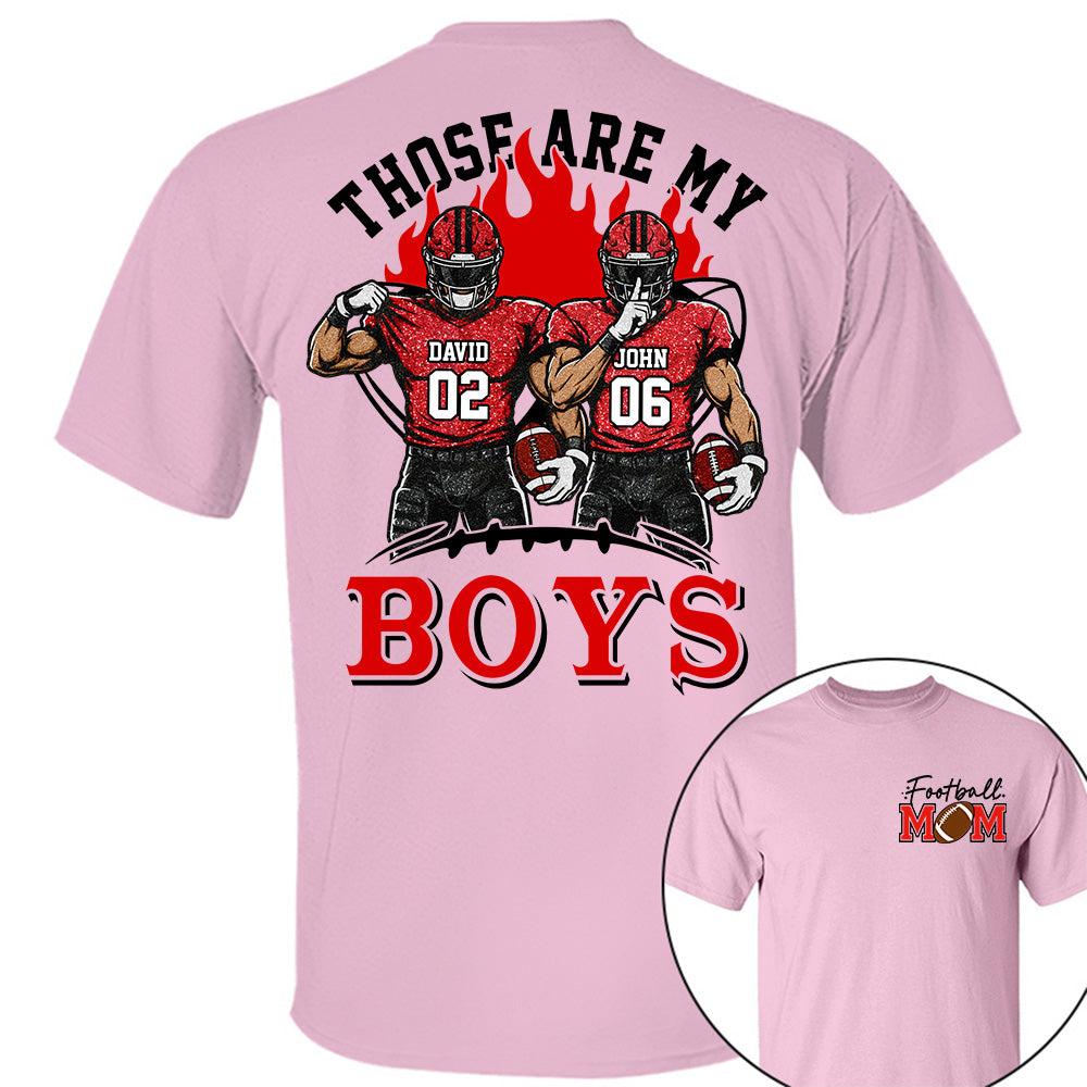 Personalized Those Are My Boys Shirt, Custom Football Mom Shirt, Gift For Sports Lovers T1807