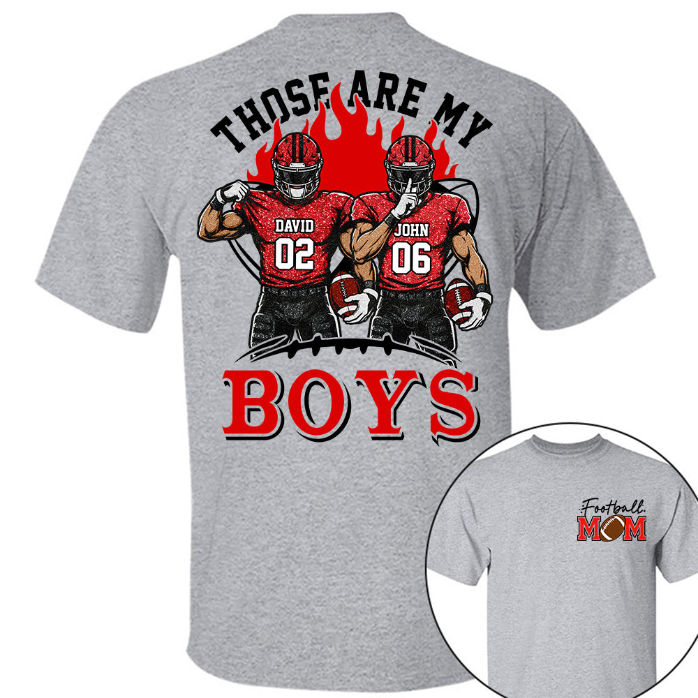 Personalized Those Are My Boys Shirt, Custom Football Mom Shirt, Gift For Sports Lovers T1807