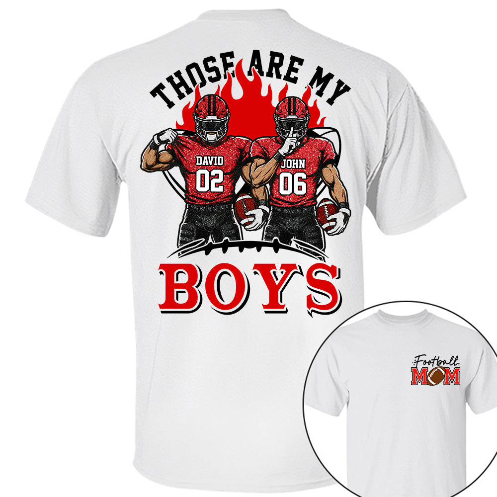 Personalized Those Are My Boys Shirt, Custom Football Mom Shirt, Gift For Sports Lovers T1807