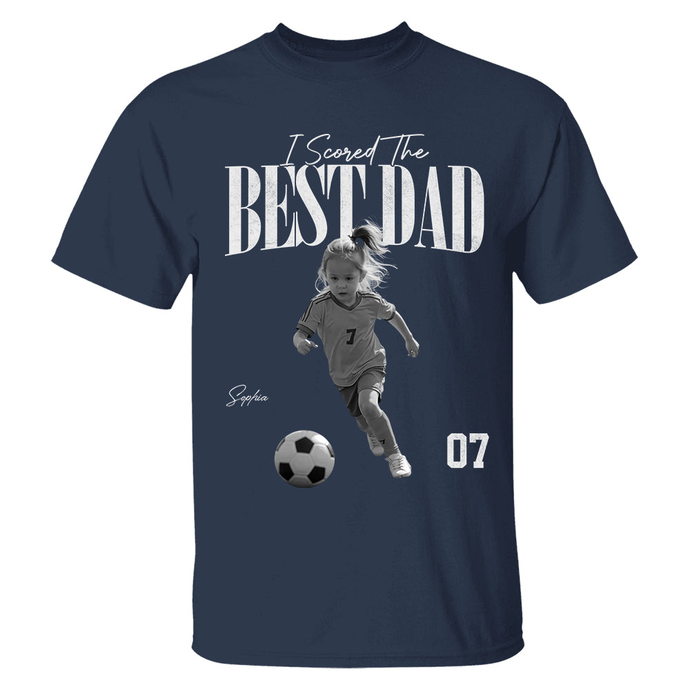I Scored The Best Soccer Dad - Personalized Shirt, Father's Day Gift for Dad, Husband Na02 TH23