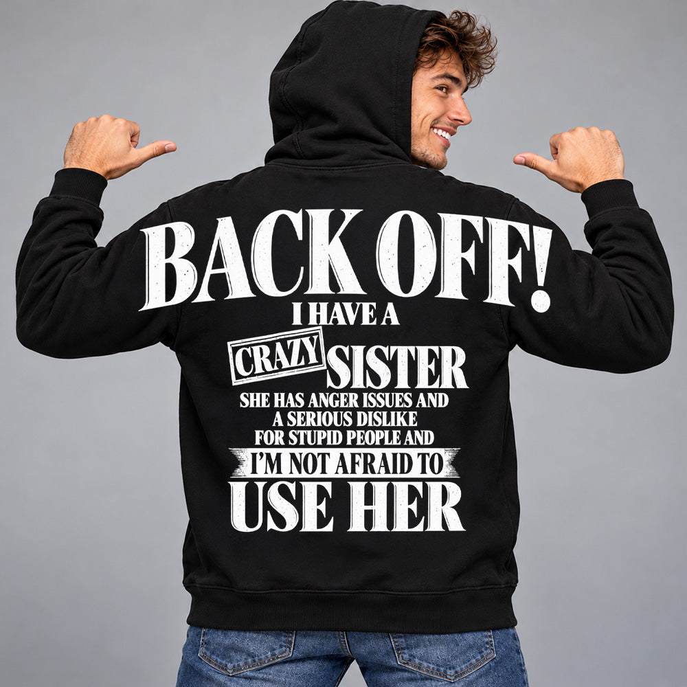 Back Off! I Have A Crazy Sister Shirts - Oversized Shoulder Print, Gift for Sister T24