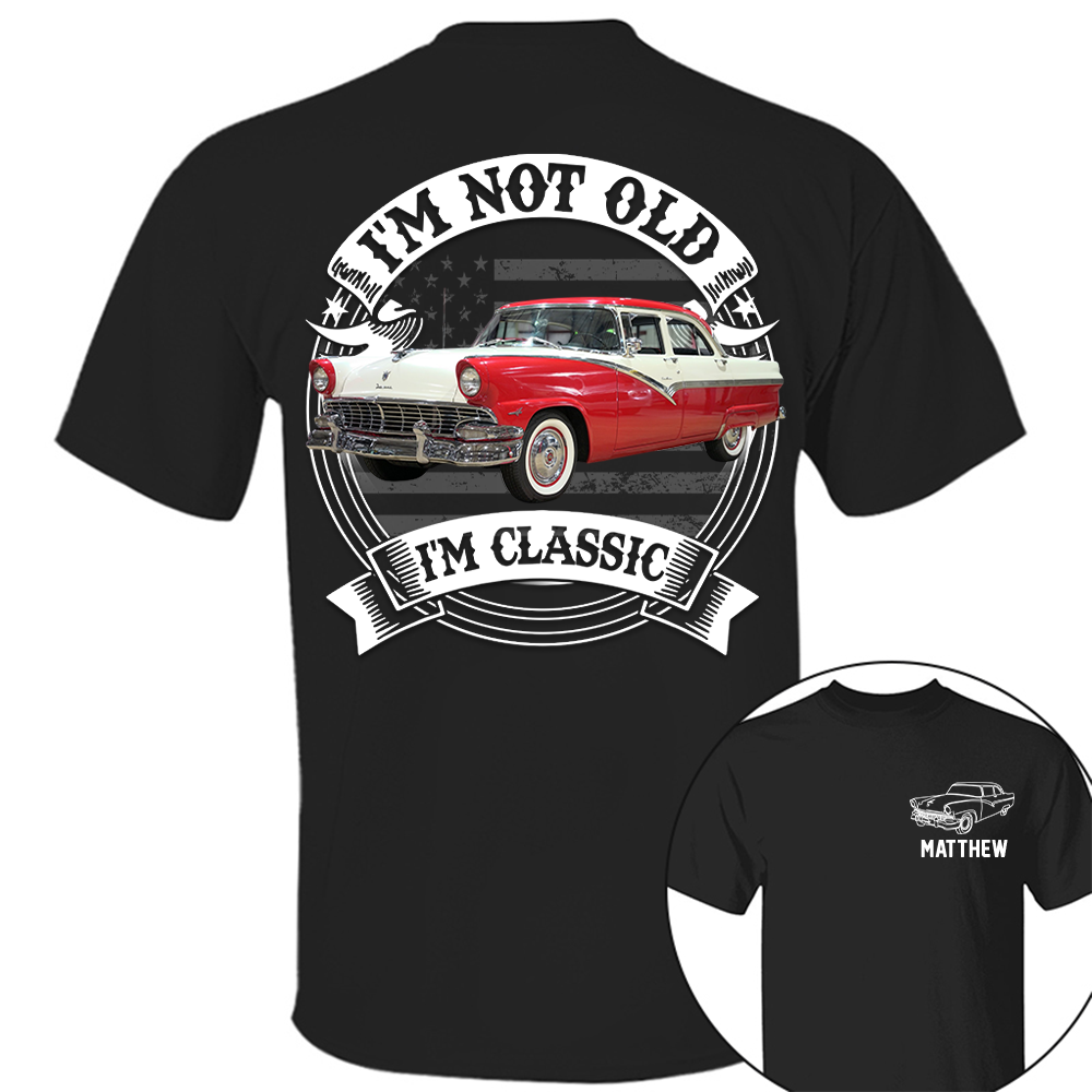 I'm Not Old I'm Classic Ford Fairlane Graphic Personalized Car's Photo Quarter Shirt