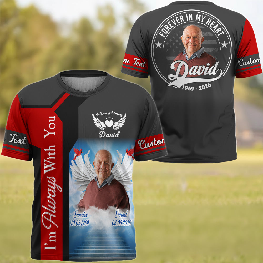 I Am Always With You Personalized Memorial Shirt Custom Upload Photo In Loving Memory Shirt T1807 T24