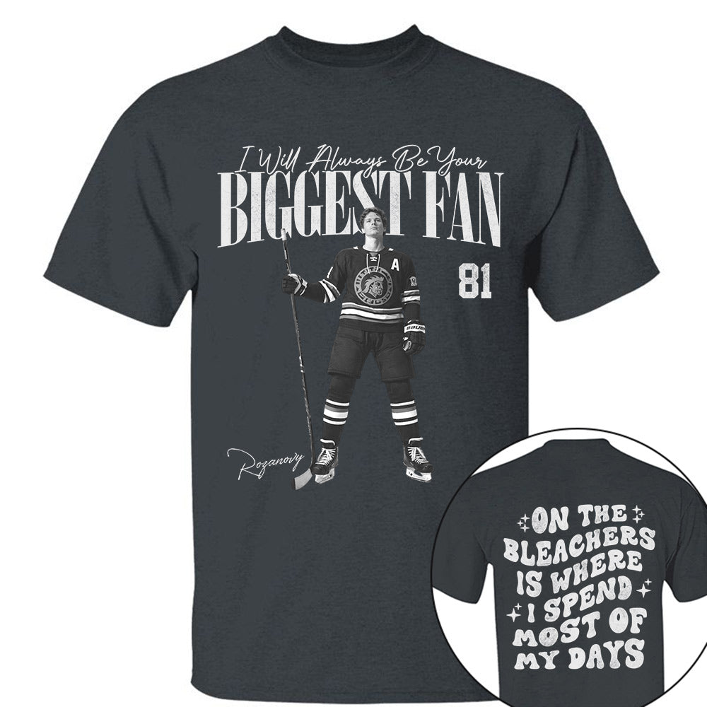 I'll Be Your Biggest Fan - On The Bleachers Is Where I Spend Most Of My Days - Personalize Ice Hockey Shirt For Ice Hockey Mom Grandma T1807