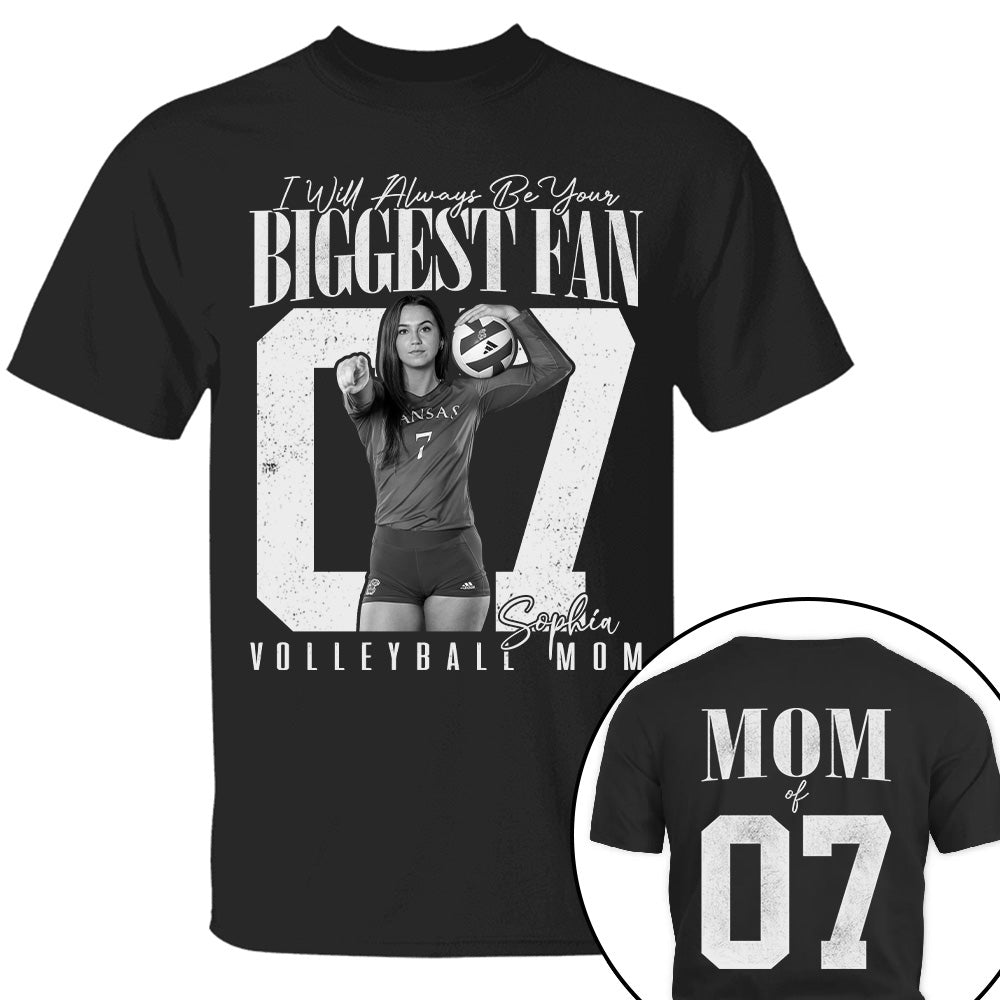 Volleyball Mom - I'll Always Be Your Biggest Fan - Custom Photo Player Volleyball Shirt T1807 T24