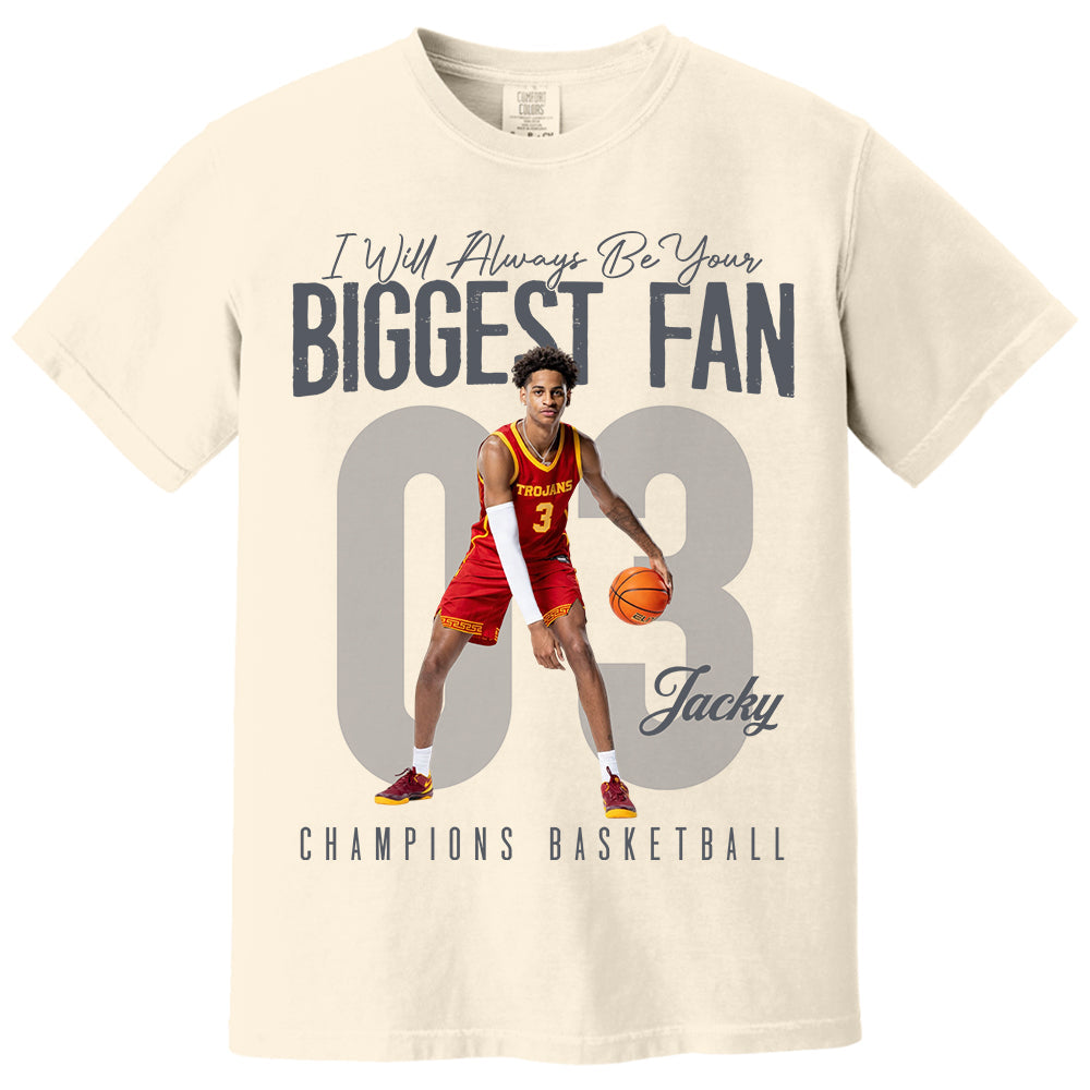 I'll Always Be Your Biggest Fan - Custom Photo Basketball Shirt - Gift For Basketball Mom, Dad, Family T1807 Li29