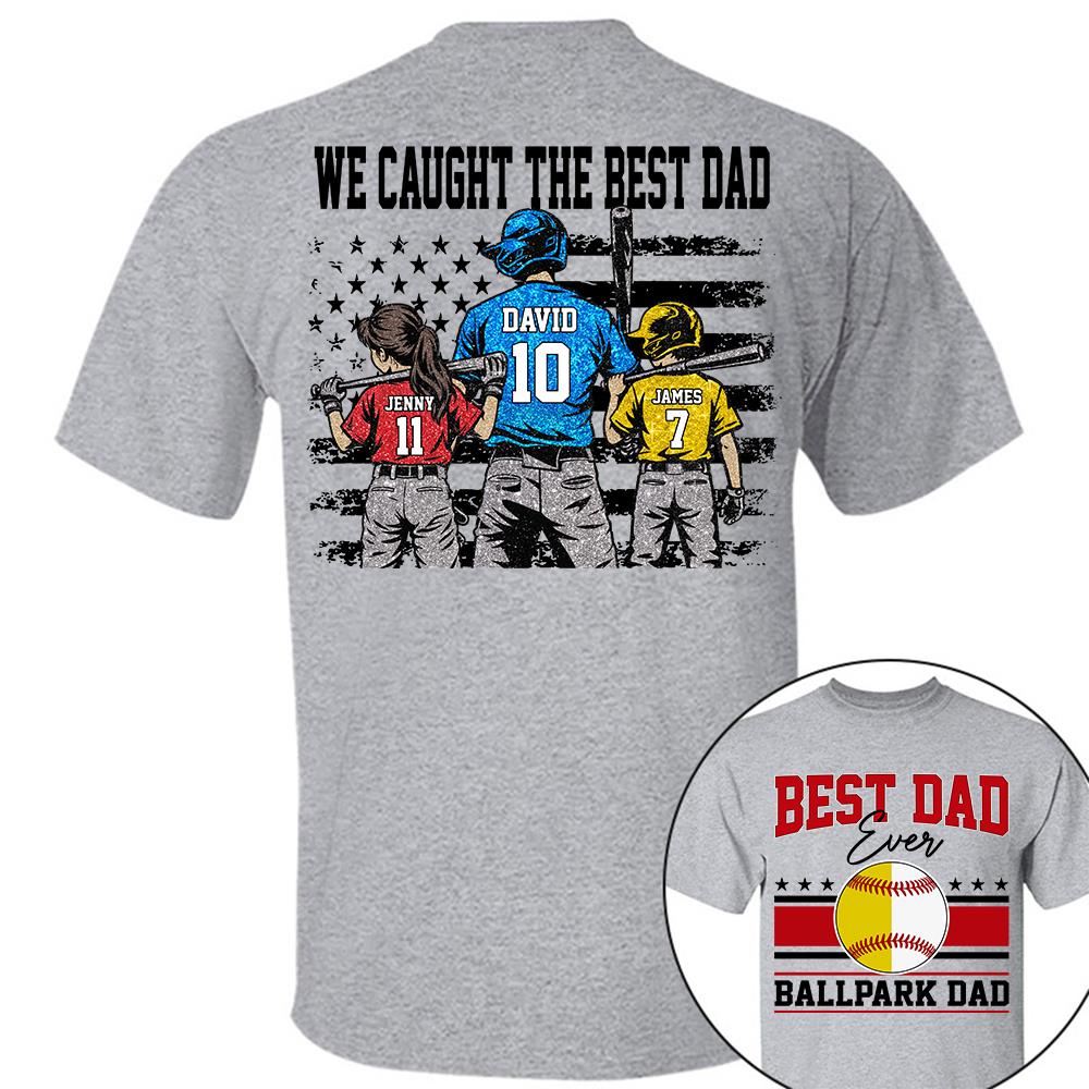 We Caught The Best Dad Baseball Softball Shirt, Personalized Shirt, Gift For Father's Day T1807 Hv01