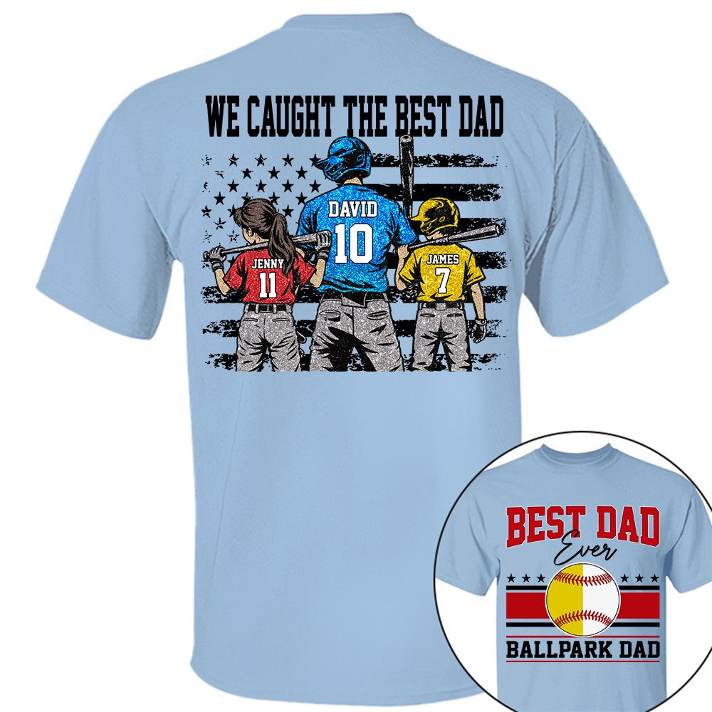 We Caught The Best Dad Baseball Softball Shirt, Personalized Shirt, Gift For Father's Day T1807 Hv01