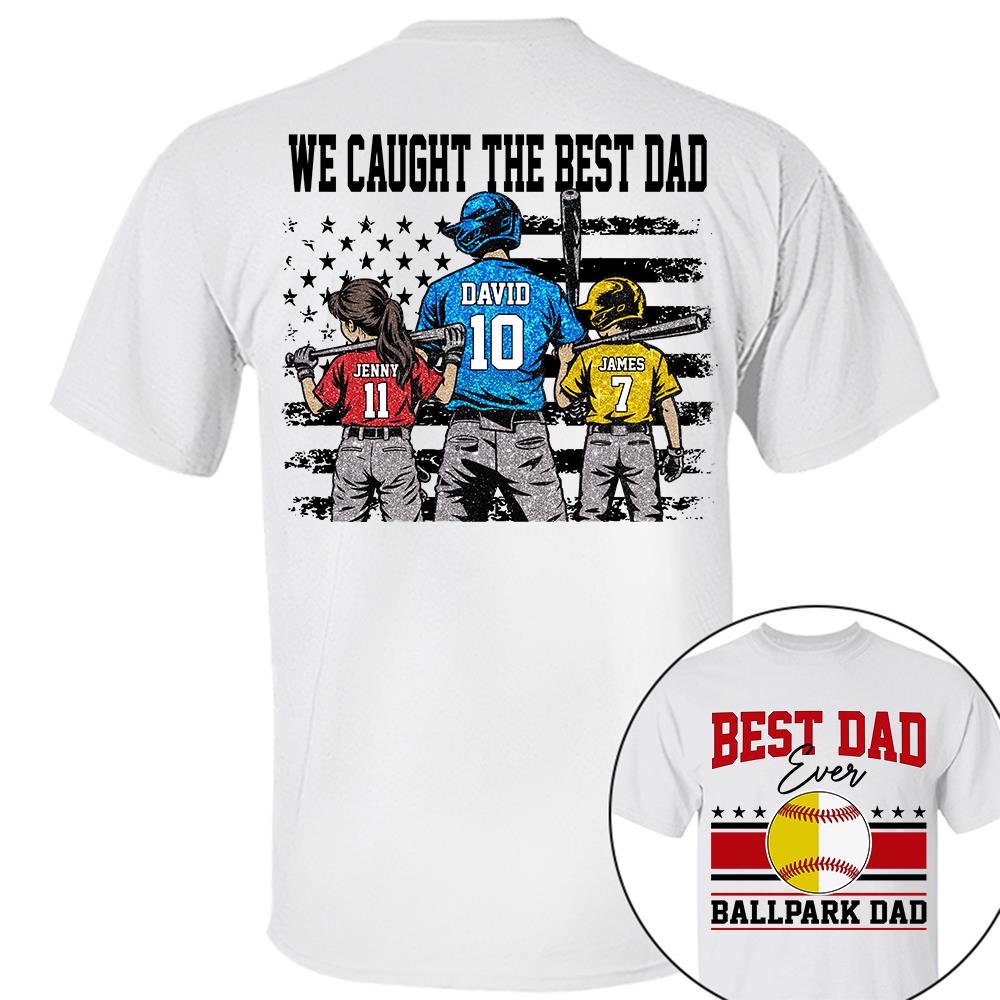 We Caught The Best Dad Baseball Softball Shirt, Personalized Shirt, Gift For Father's Day T1807 Hv01