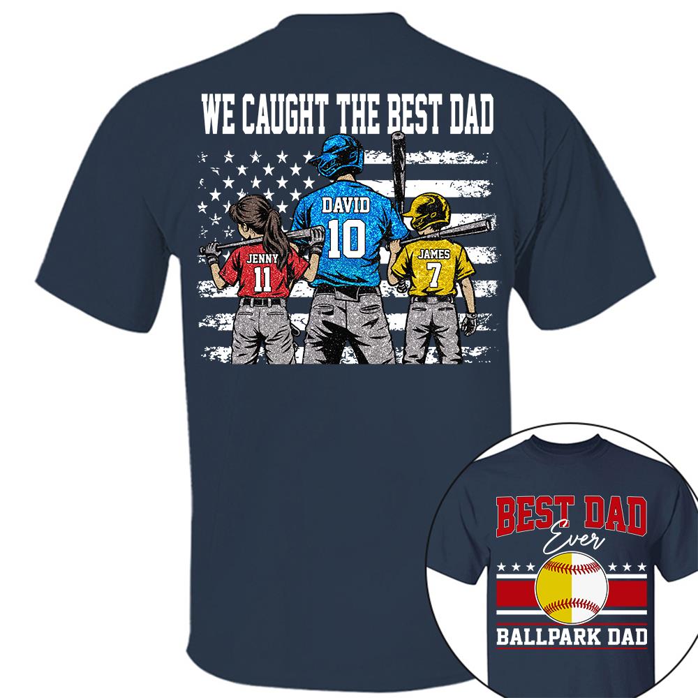 We Caught The Best Dad Baseball Softball Shirt, Personalized Shirt, Gift For Father's Day T1807 Hv01