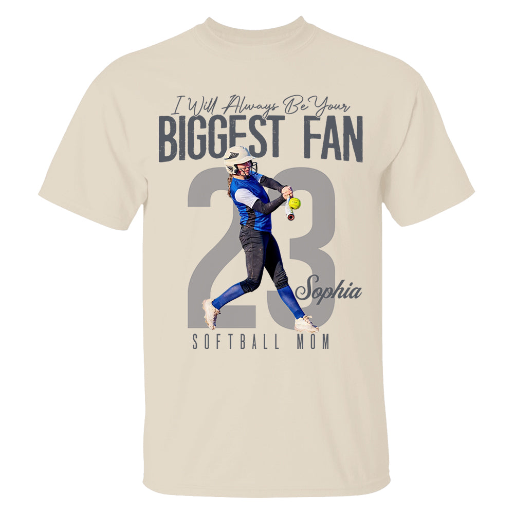 I'll Always Be Your Biggest Fan  - Custom Photo Softball Shirt - Softball Mom, Dad, Family Shirt T1807