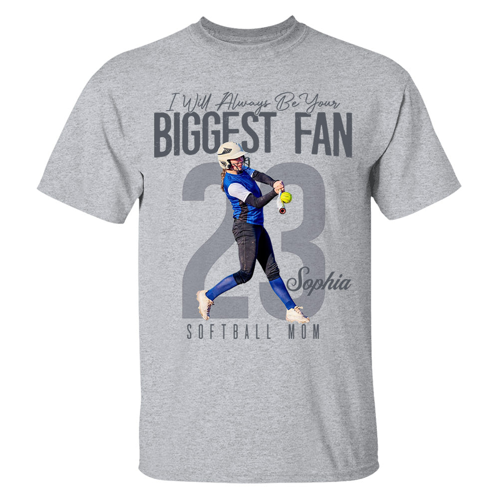 I'll Always Be Your Biggest Fan  - Custom Photo Softball Shirt - Softball Mom, Dad, Family Shirt T1807