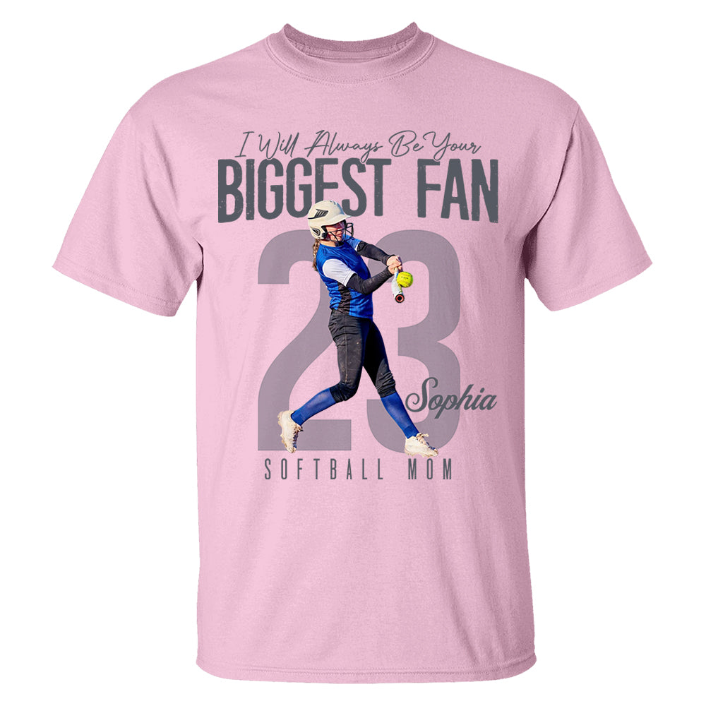 I'll Always Be Your Biggest Fan  - Custom Photo Softball Shirt - Softball Mom, Dad, Family Shirt T1807