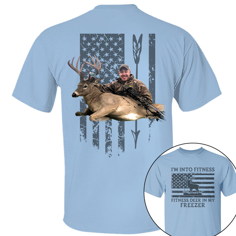 I'm Into Fitness Fitness Deer in My Freezer Shirt - Custom Photo Hunting Shirt Vrs2 A2110 Pt99