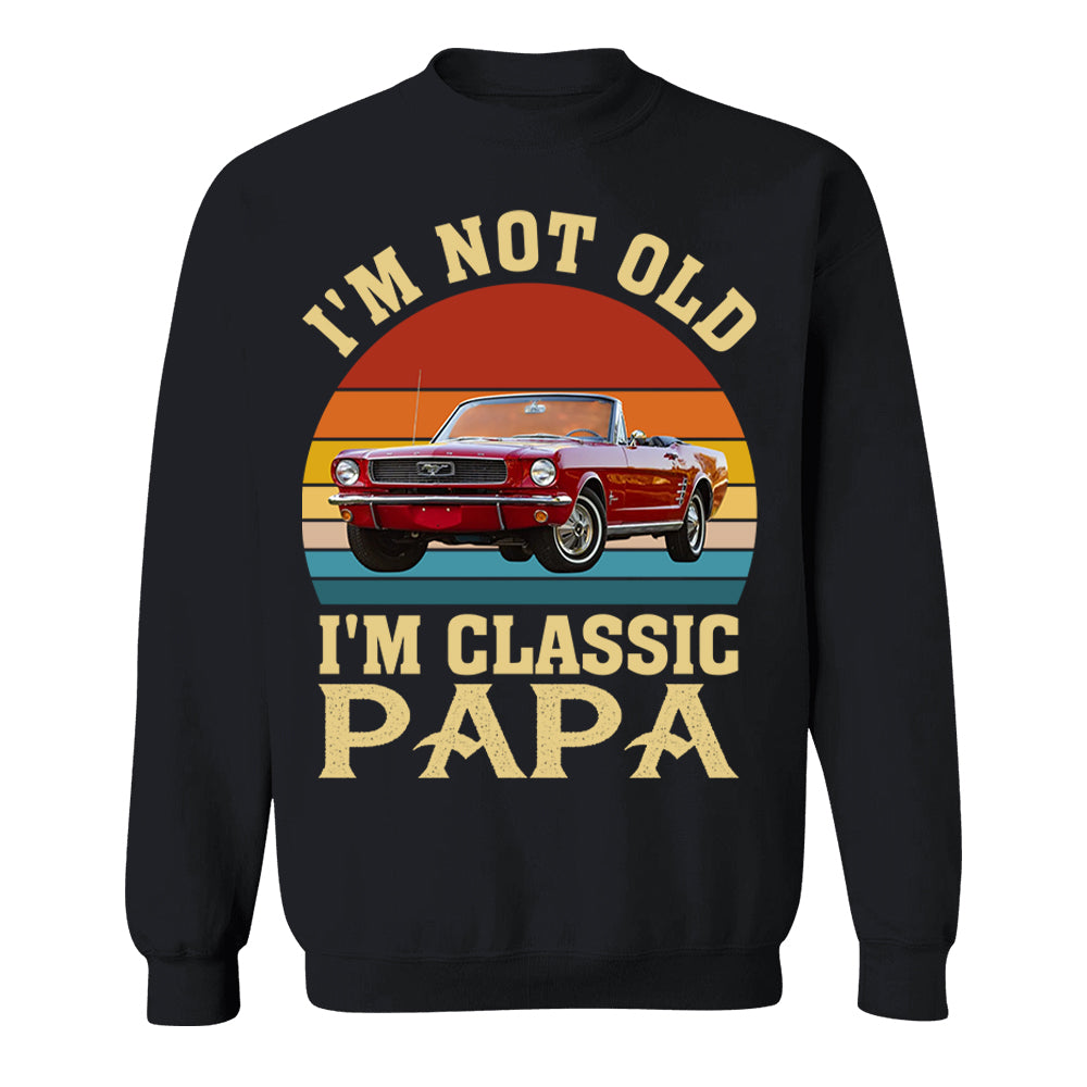 I'm not Old I'm Classic Papa - Custom Funny Car Grandpa Shirt - Gift for Father's Day A2110 Vrs2