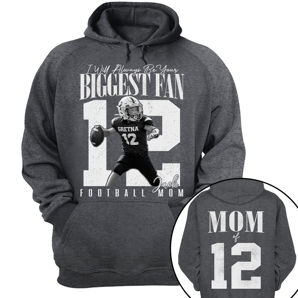 Football Mom - I'll Always Be Your Biggest Fan - Custom Photo Player Football Shirt T1807 T24