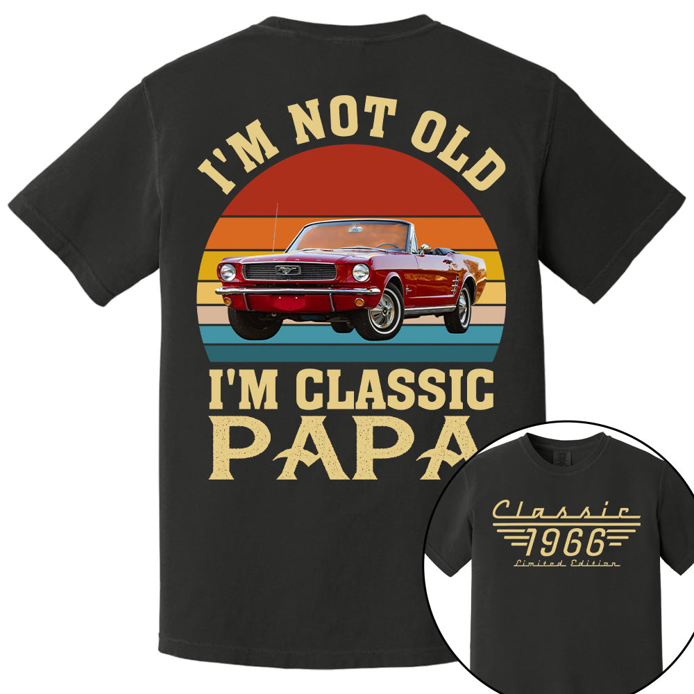 I'm not Old I'm Classic Papa - Custom Funny Car Grandpa Shirt - Gift for Father's Day A2110