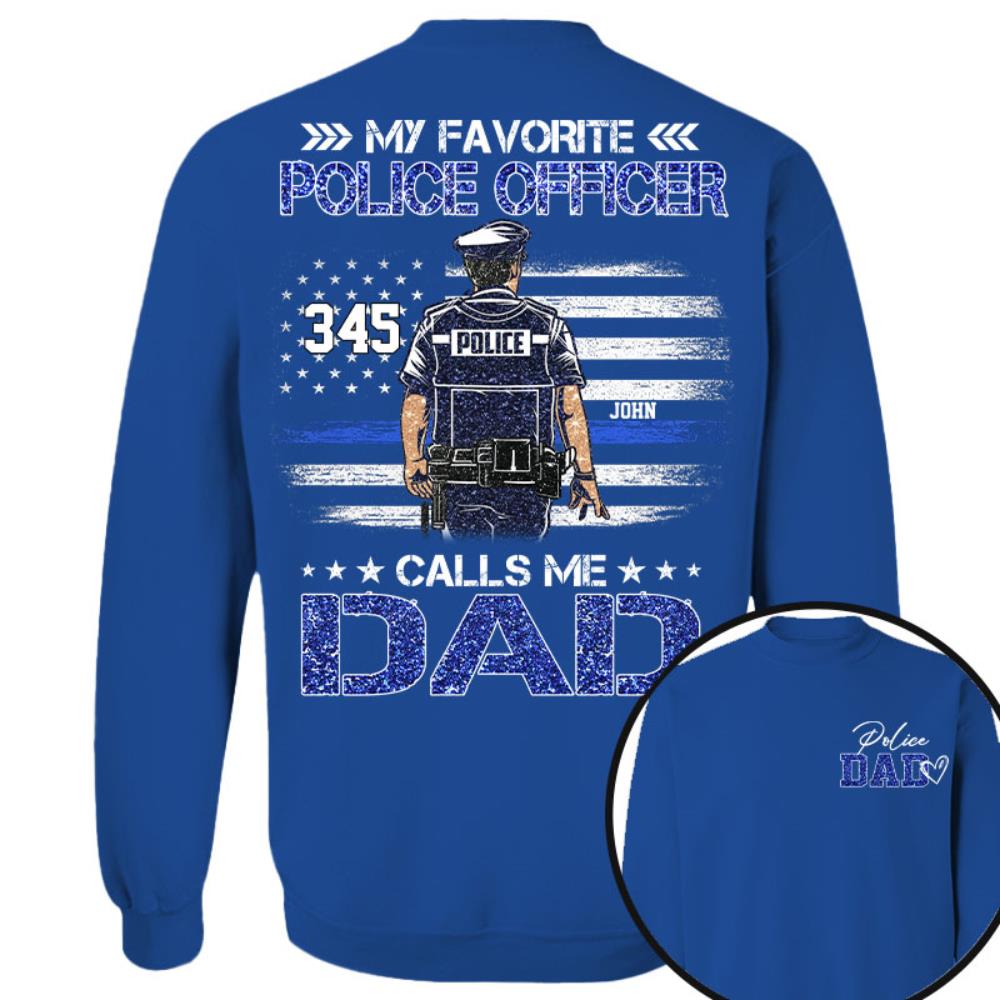 Police Dad, My Favorite Police Officer Calls Me Dad, Custom Shirt Gift For Police Dad Na02 Nh00