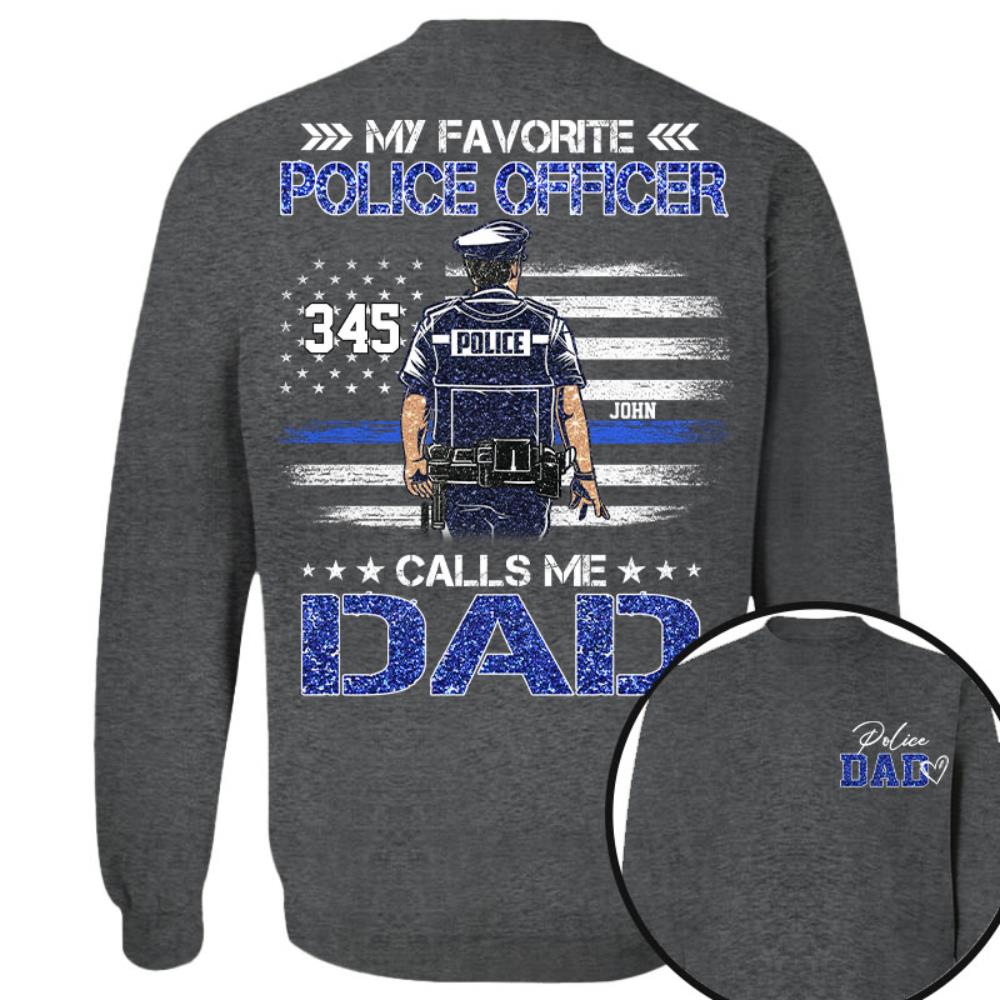 Police Dad, My Favorite Police Officer Calls Me Dad, Custom Shirt Gift For Police Dad Na02 Nh00