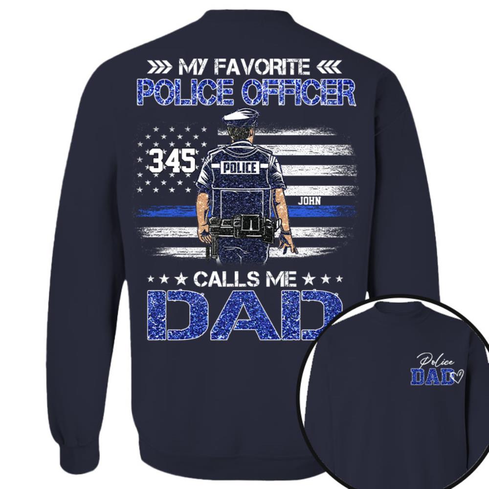 Police Dad, My Favorite Police Officer Calls Me Dad, Custom Shirt Gift For Police Dad Na02 Nh00