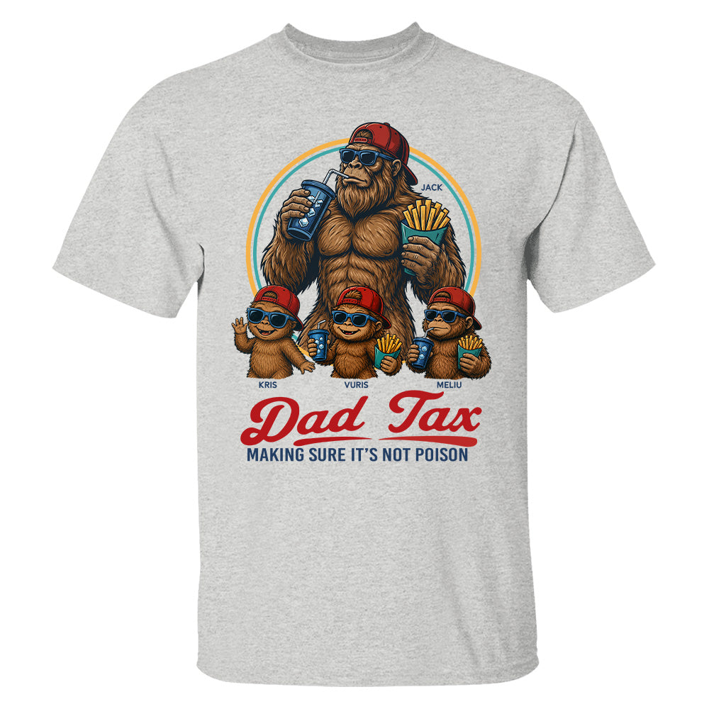 Personalized Dad Tax Shirt, Funny Dad Shirt, Fathers Day Shirt, Dad gifts, Birthday gift for dad, Husband Gift, Men Comfort Colors Shirt, Bigfoot Shirt T24