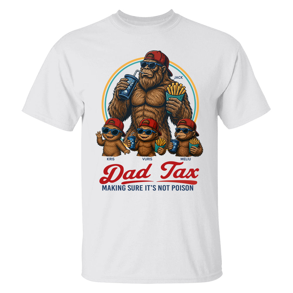 Personalized Dad Tax Shirt, Funny Dad Shirt, Fathers Day Shirt, Dad gifts, Birthday gift for dad, Husband Gift, Men Comfort Colors Shirt, Bigfoot Shirt T24