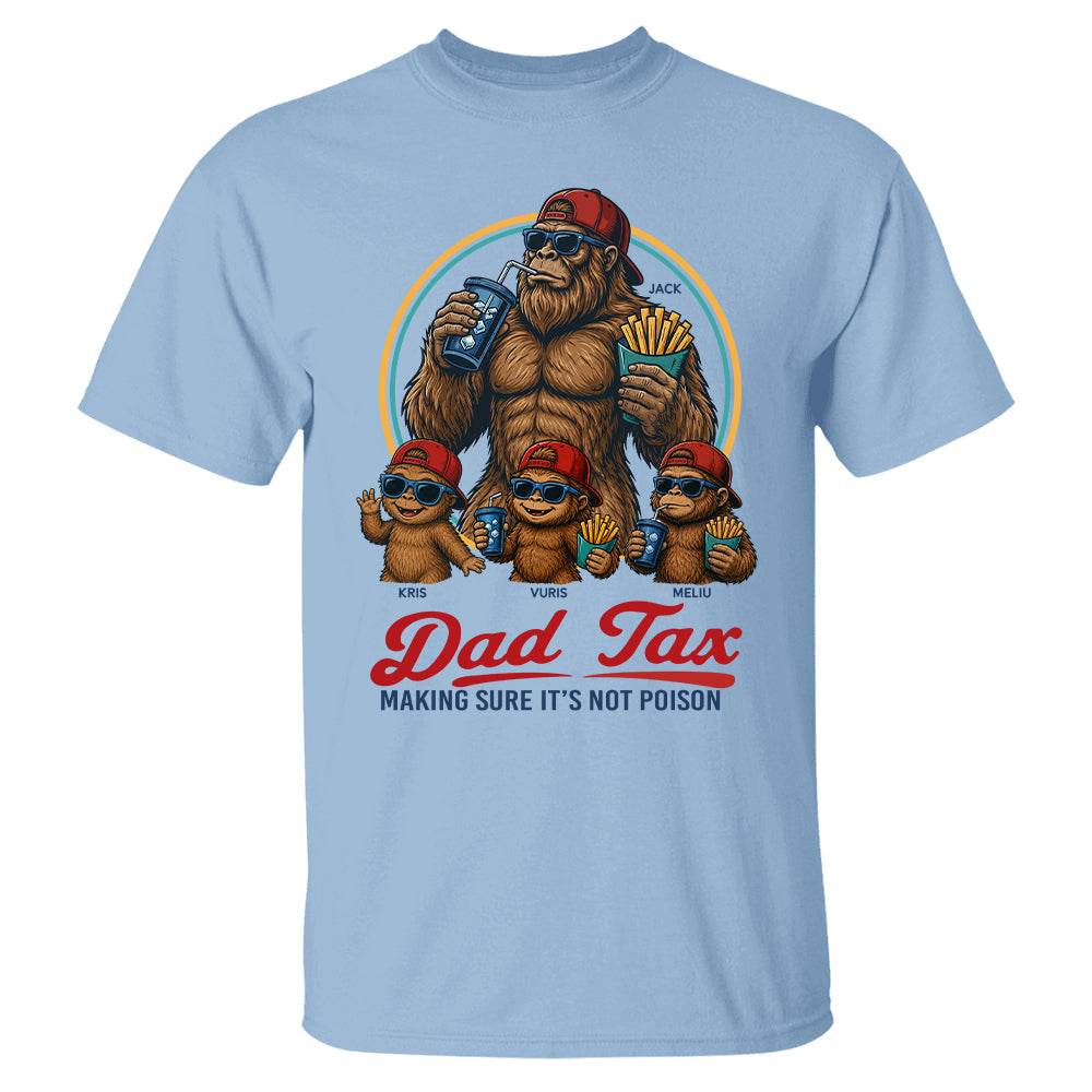 Personalized Dad Tax Shirt, Funny Dad Shirt, Fathers Day Shirt, Dad gifts, Birthday gift for dad, Husband Gift, Men Comfort Colors Shirt, Bigfoot Shirt T24