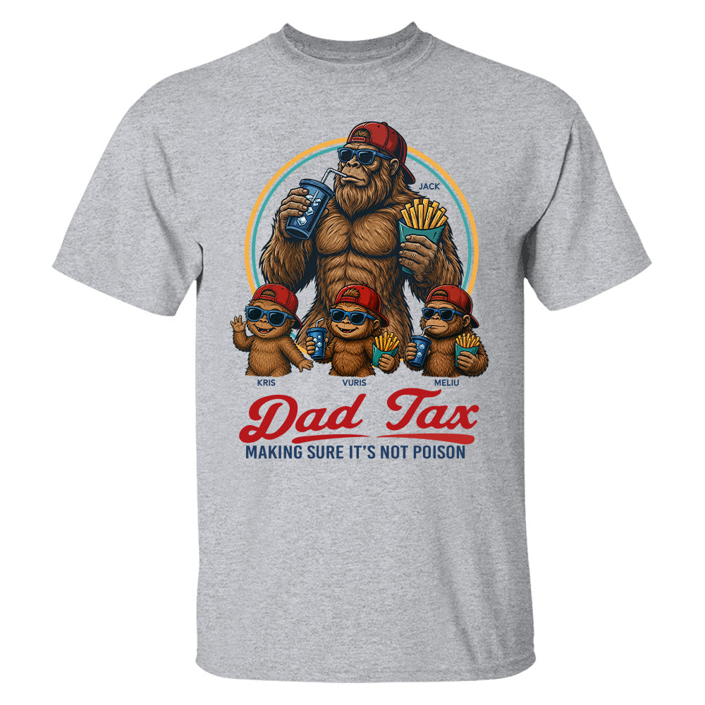 Personalized Dad Tax Shirt, Funny Dad Shirt, Fathers Day Shirt, Dad gifts, Birthday gift for dad, Husband Gift, Men Comfort Colors Shirt, Bigfoot Shirt T24