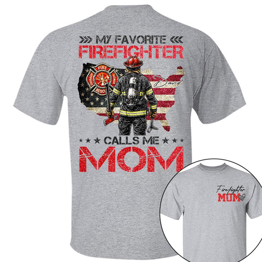 Firefighter Mom, My Favorite Firefighter Calls Me Mom, Custom Shirt Gift For Firefighter Mom Dad T1807 Hv01