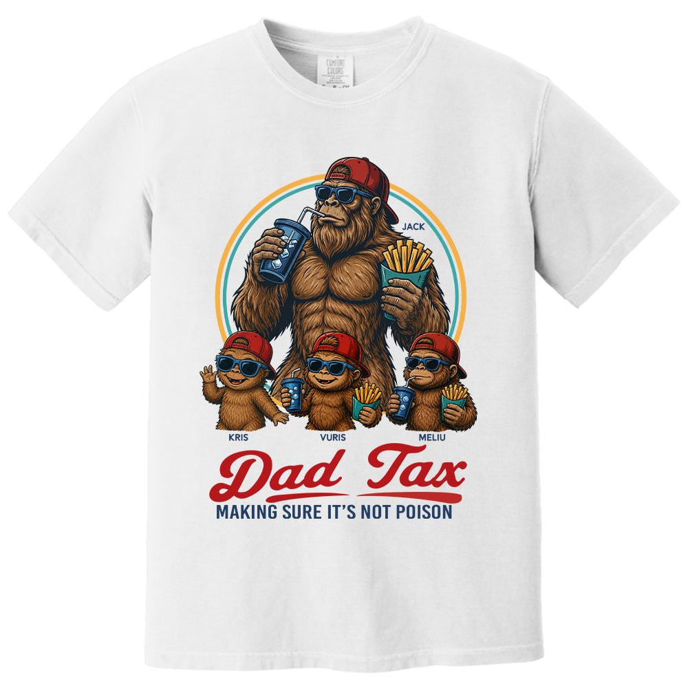 Personalized Dad Tax Shirt, Funny Dad Shirt, Fathers Day Shirt, Dad gifts, Birthday gift for dad, Husband Gift, Men Comfort Colors Shirt, Bigfoot Shirt T24