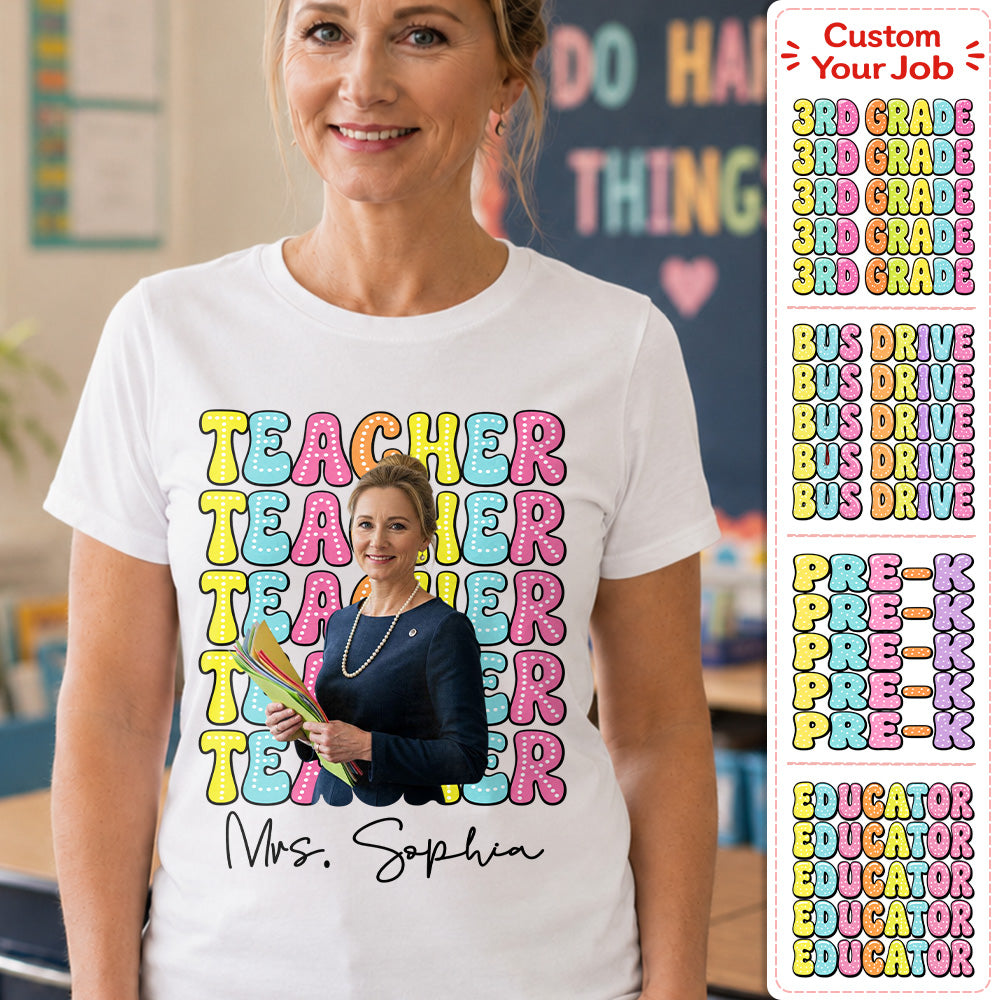 Custom Photo Teacher Comfort Shirt - Personalized Job Titles Back to School Gift Hv01