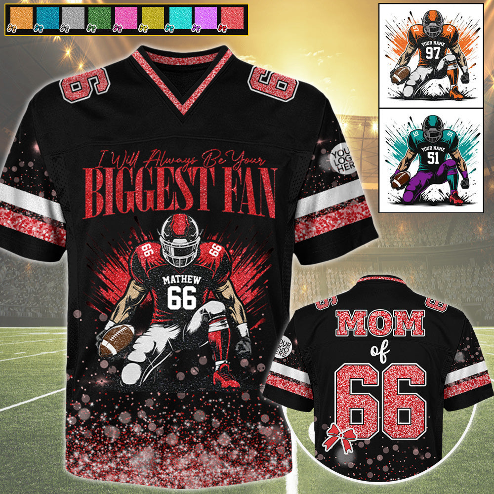 I'll Always Be Your Biggest Fan - Personalized Football Jersey For Football Mom - Gift For Sport Family T1807 T24