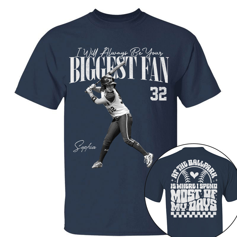I'll Be Your Biggest Fan - At The Ballpark Is Where I Spend Most Of My Days - Personalize Softball Shirt For Softball Mom Grandma T1807