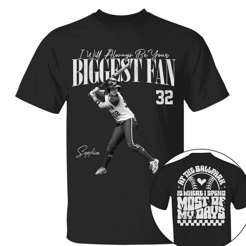I'll Be Your Biggest Fan - At The Ballpark Is Where I Spend Most Of My Days - Personalize Softball Shirt For Softball Mom Grandma T1807
