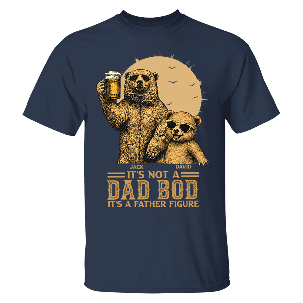 Personalized It's Not A Dad Bod It's A Father Figure Shirt, Father's Day - Papa Bear And Cubs, Gift For Dad Vr2 Pt99