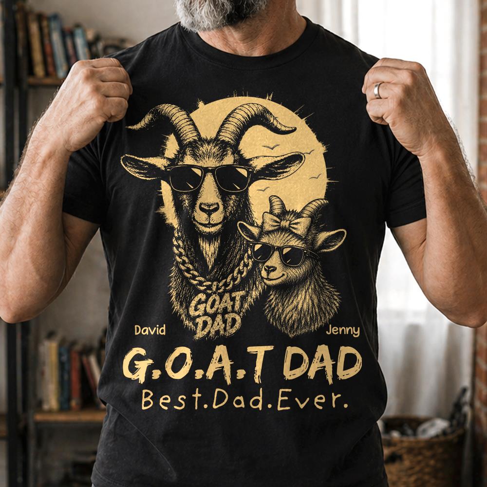 G.O.A.T Daddy Best Dad Ever, Goat Dad Personalized T-Shirt Father's Day, Gifts for Dad Husband, Funny Papa Tshirt Cool Goat Daddy Tee Ver 2 MI209 Hv01