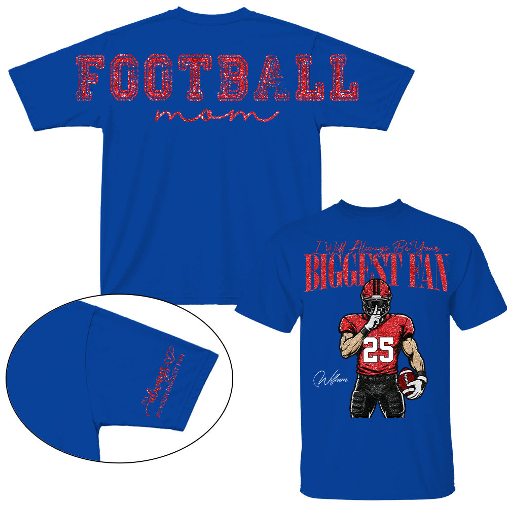 Personalized I'll Always Be Your Biggest Fan Football Mom Shirt, Custom Team Player Name Number Front, Oversized Back Print & Sleeve Detail, Game Day Mom Shirt Pt99