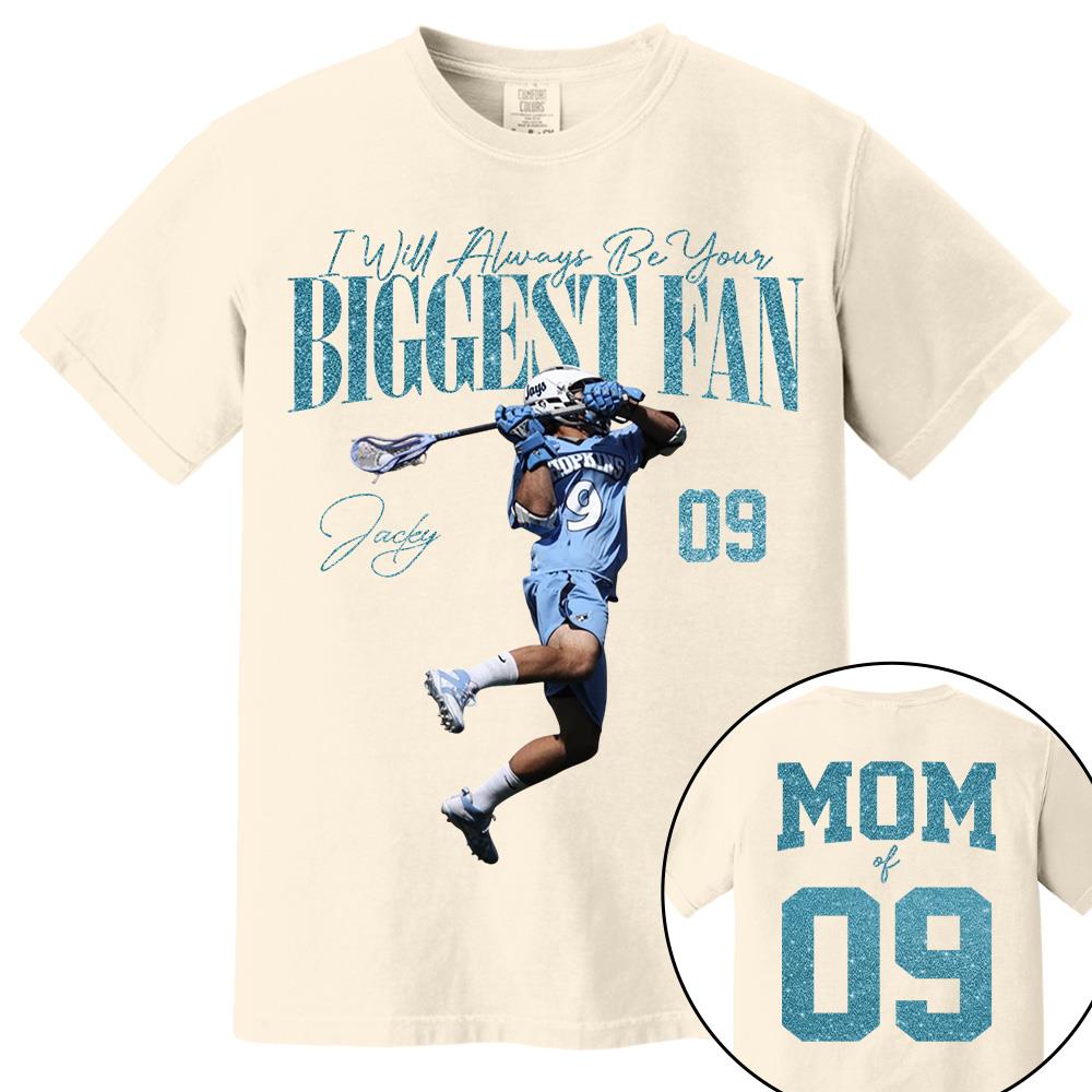 I'll Always Be Your Biggest Fan - Custom Photo Player Lacrosse - Personalized Lacrosse Mom Shirt T1807 Hv01