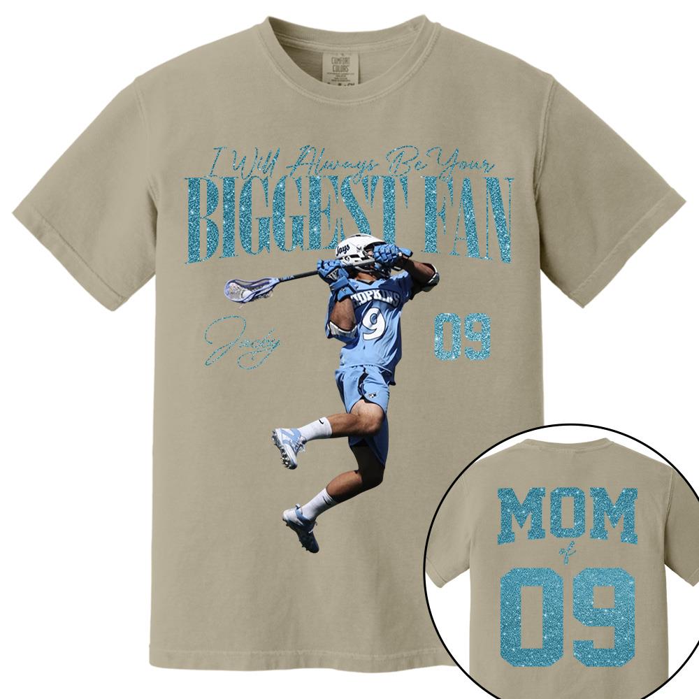 I'll Always Be Your Biggest Fan - Custom Photo Player Lacrosse - Personalized Lacrosse Mom Shirt T1807 Hv01