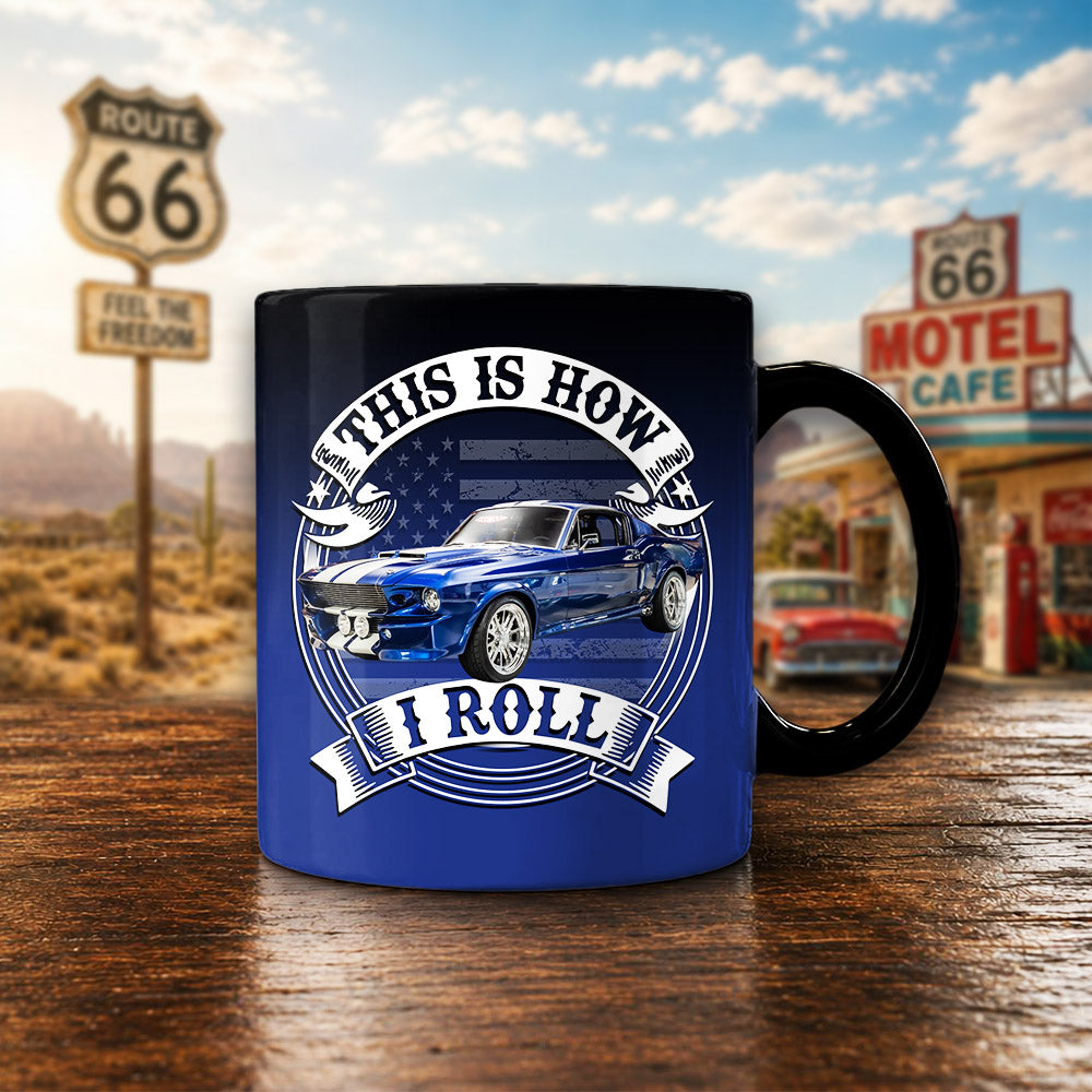 This Is How I Roll - Custom Photo Car Mug - Gift for Father's Day, Car Lovers A2110 Pt99
