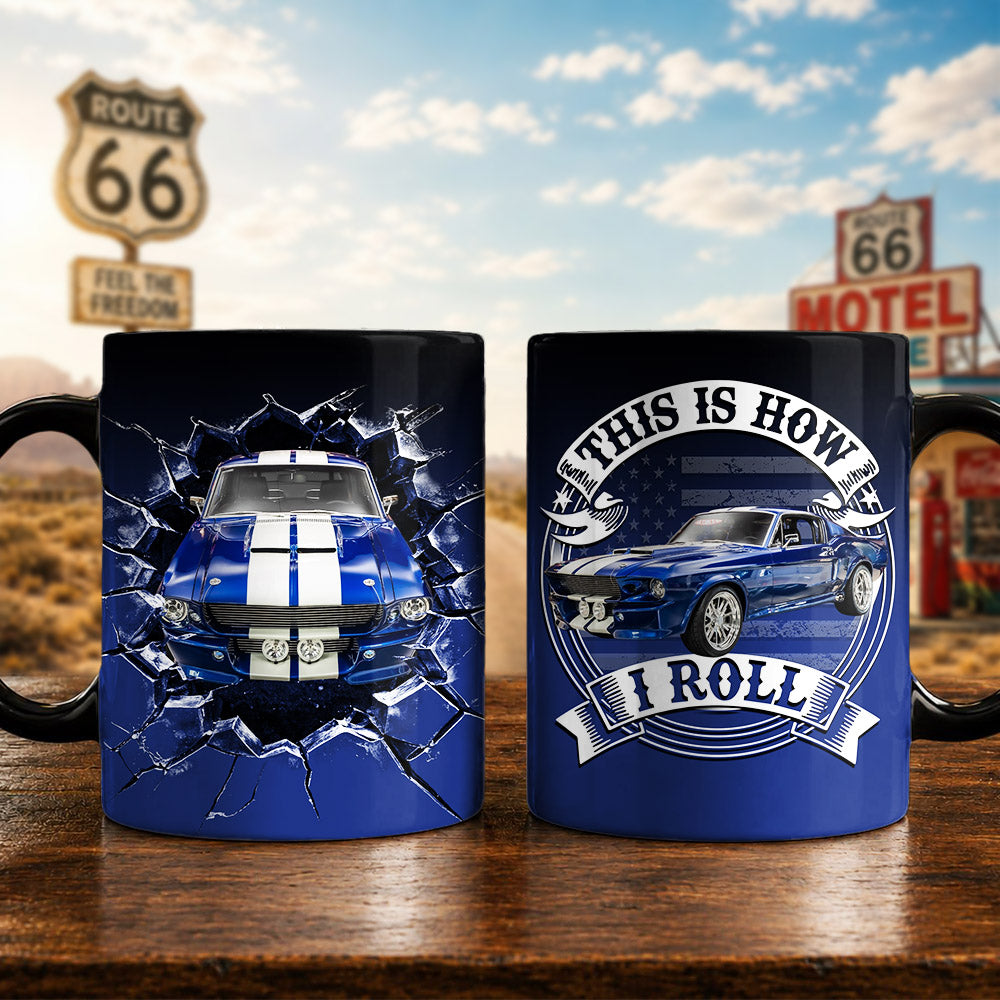This Is How I Roll - Custom Photo Car Mug - Gift for Father's Day, Car Lovers A2110 Pt99