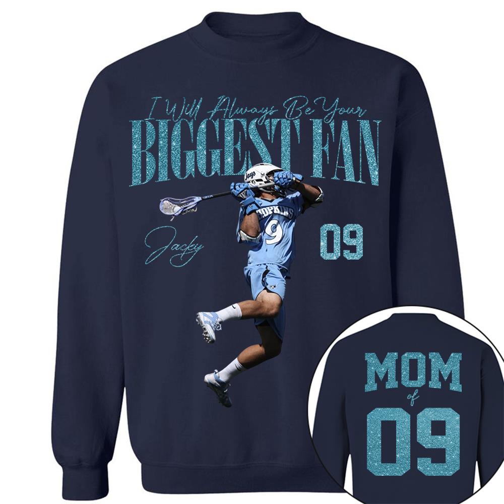 I'll Always Be Your Biggest Fan - Custom Photo Player Lacrosse - Personalized Lacrosse Mom Shirt T1807 Hv01