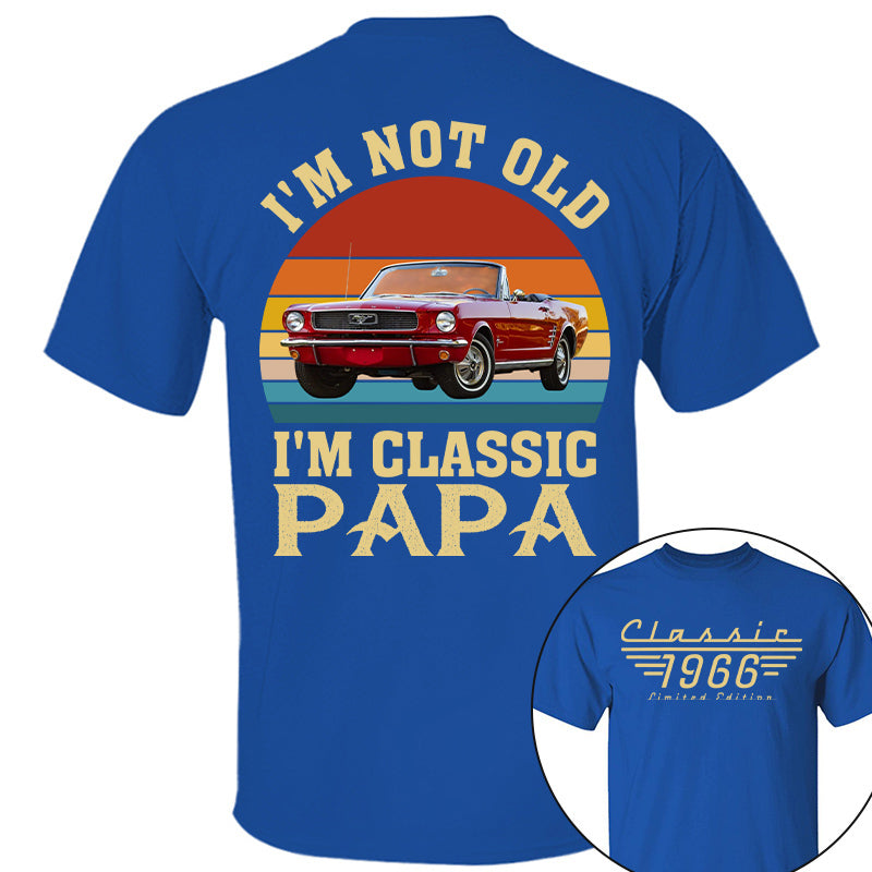 I'm not Old I'm Classic Papa - Custom Funny Car Grandpa Shirt - Gift for Father's Day A2110